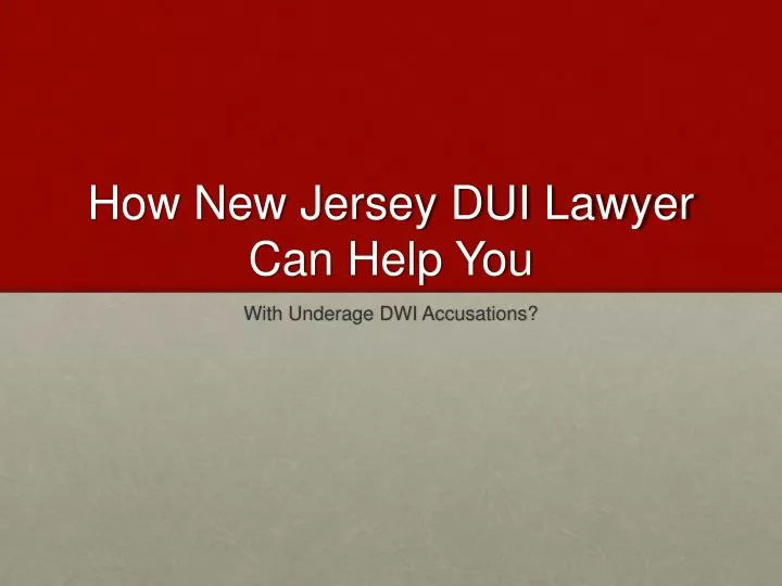 how new jersey dui lawyer can help you