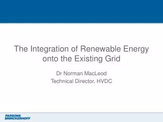 The Integration of Renewable Energy onto the Existing Grid