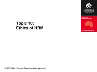 Topic 10: Ethics of HRM
