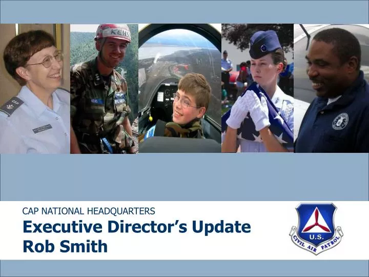 cap national headquarters executive director s update rob smith