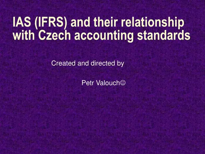 ias ifrs and their relationship with czech accounting standards