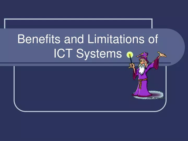 benefits and limitations of ict systems