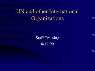 UN and other International Organizations