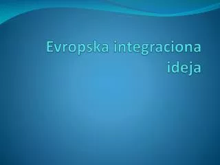 evropska integraciona ideja