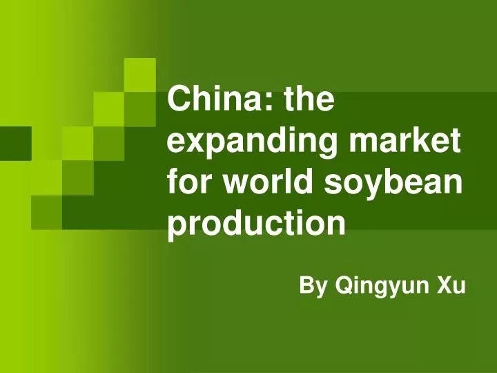 china the expanding market for world soybean production