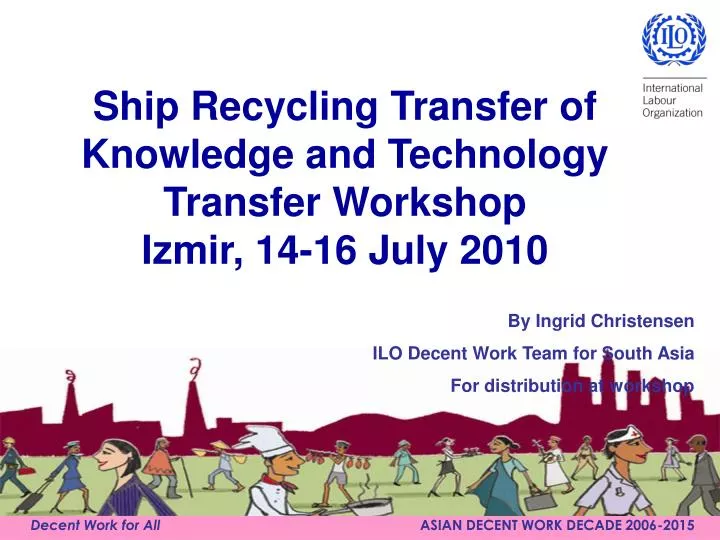ship recycling transfer of knowledge and technology transfer workshop izmir 14 16 july 2010