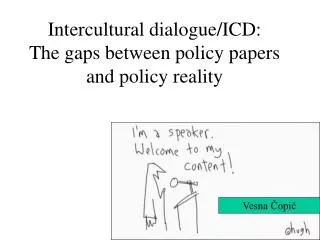 Intercultural dialogue/ICD: The gaps between policy papers and policy reality