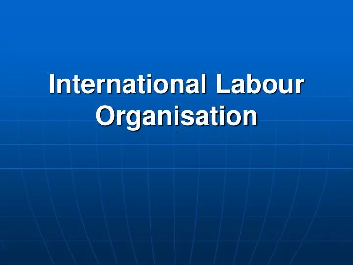 international labour organisation