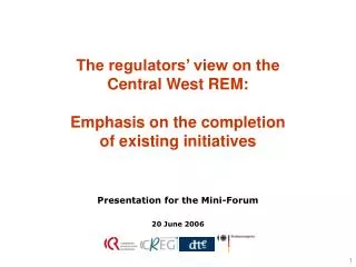 the regulators view on the central west rem emphasis on the completion of existing initiatives