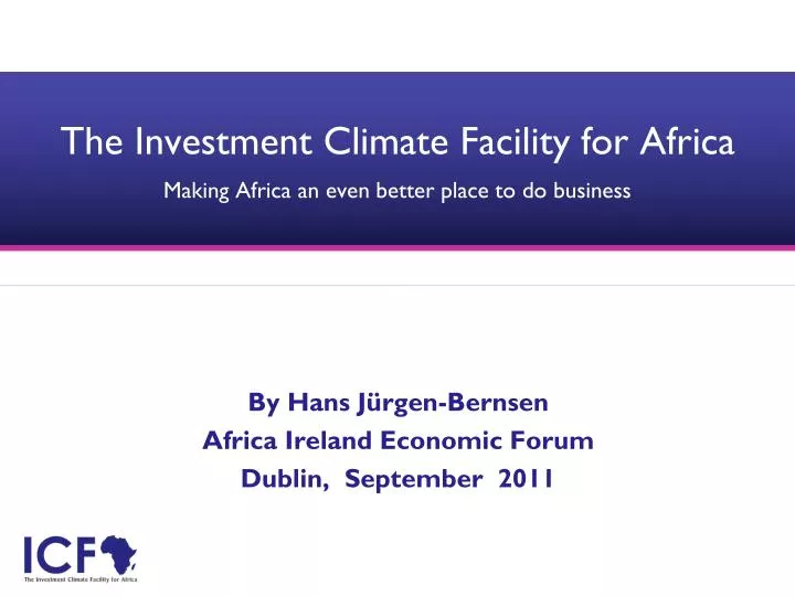 the investment climate facility for africa making africa an even better place to do business