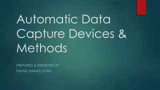 Automatic Data Capture Devices &amp; Methods