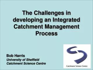 The Challenges in developing an Integrated Catchment Management Process