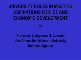 UNIVERSITY ROLES IN MEETING ASPIRATIONS FOR ICT AND ECONOMIC DEVELOPMENT