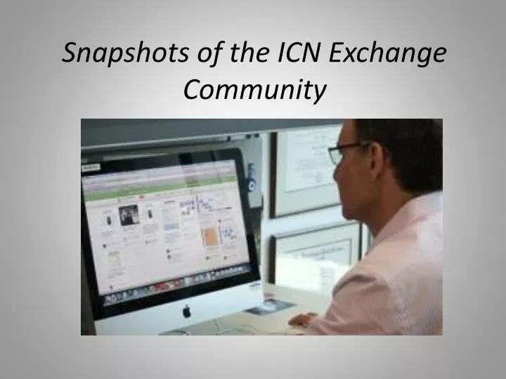 snapshots of the icn exchange community