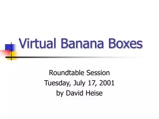 Virtual Banana Boxes