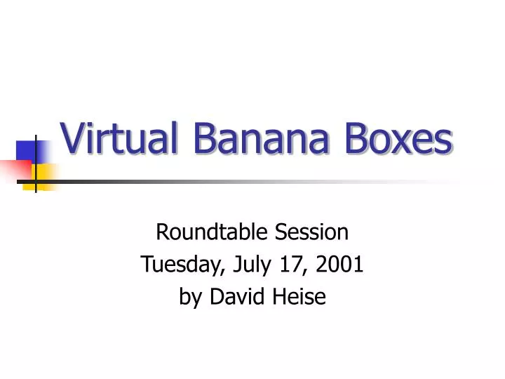 virtual banana boxes