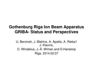 Gothenburg Riga Ion Beam Apparatus GRIBA- Status and Perspectives