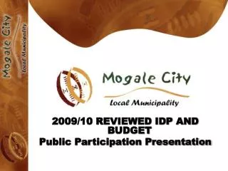 2009/10 REVIEWED IDP AND BUDGET Public Participation Presentation
