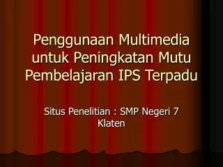 penggunaan multimedia untuk peningkatan mutu pembelajaran ips terpadu