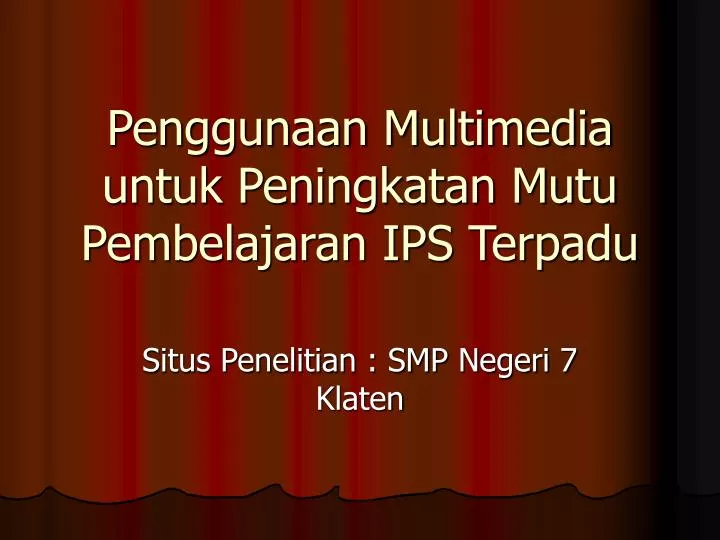 penggunaan multimedia untuk peningkatan mutu pembelajaran ips terpadu