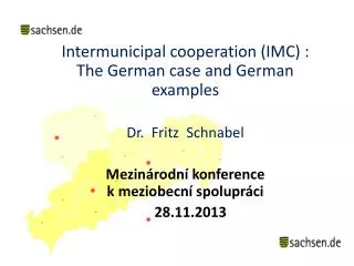 Intermunicipal cooperation (IMC) : The German case and German examples Dr. Fritz Schnabel