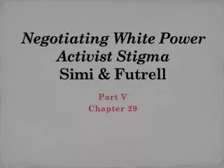 Negotiating White Power Activist Stigma Simi &amp; Futrell