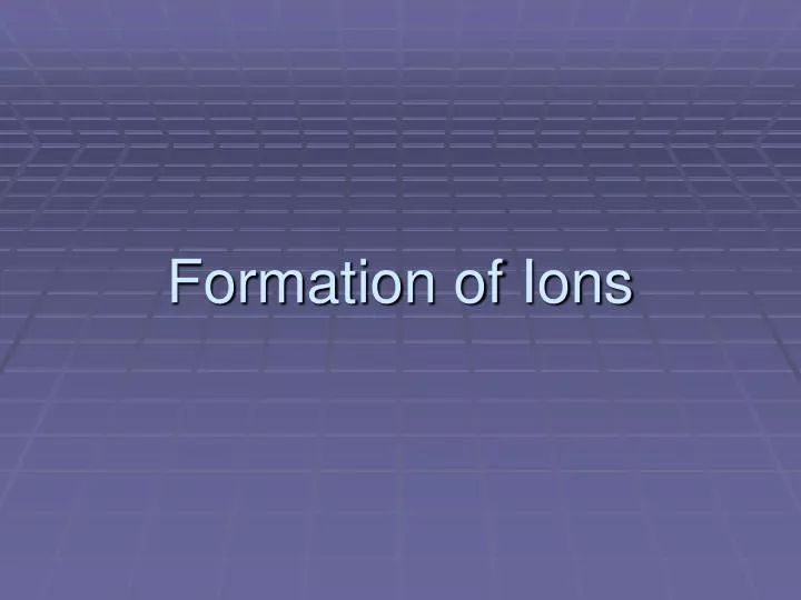 formation of ions