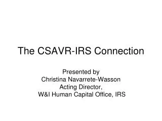 The CSAVR-IRS Connection