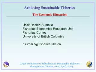 Ussif Rashid Sumaila Fisheries Economics Research Unit Fisheries Centre