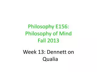 Philosophy E156: Philosophy of Mind Fall 2013