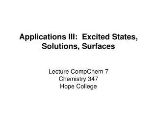 Applications III: Excited States, Solutions, Surfaces