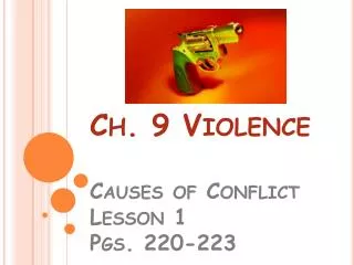 Ch. 9 Violence Causes of Conflict Lesson 1 Pgs. 220-223