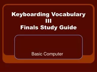 Keyboarding Vocabulary III Finals Study Guide