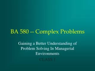 BA 580 -- Complex Problems