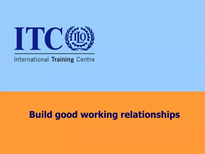 build good working relationships