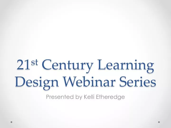 21 st century learning design webinar series