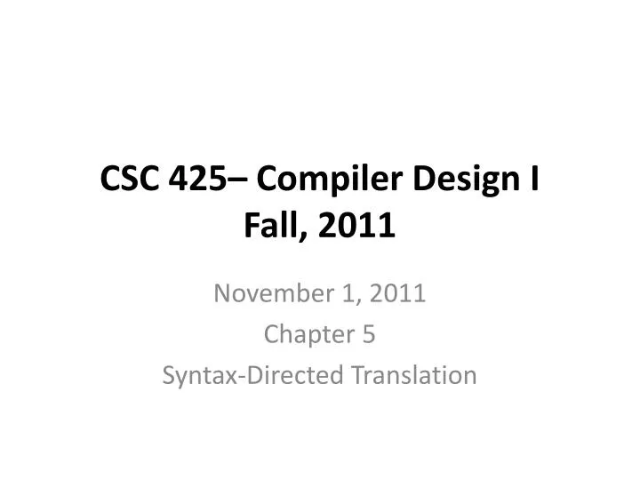 csc 425 compiler design i fall 2011