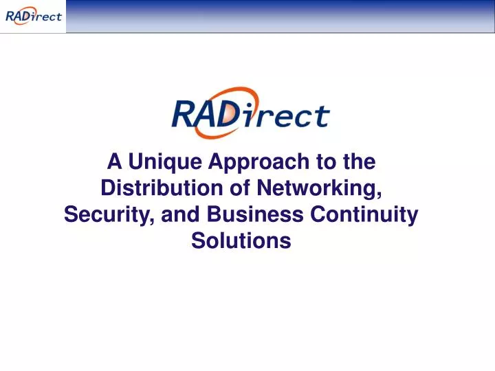 a unique approach to the distribution of networking security and business continuity solutions