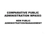 COMPARATIVE PUBLIC ADMINISTRATION MPA503 - slide 1