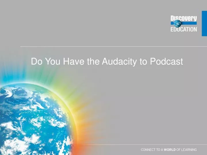 do you have the audacity to podcast