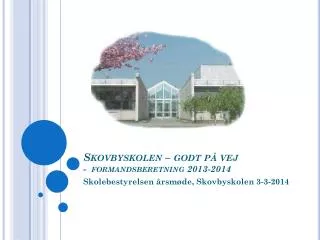 Skovbyskolen – godt på vej - formandsberetning 2013-2014