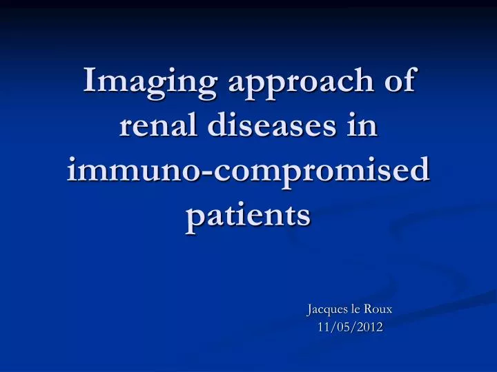 imaging approach of renal diseases in immuno compromised patients