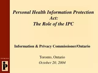 Personal Health Information Protection Act: The Role of the IPC