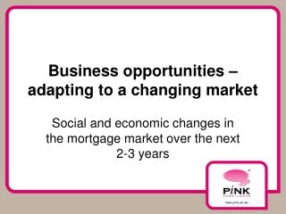 Business opportunities – adapting to a changing market