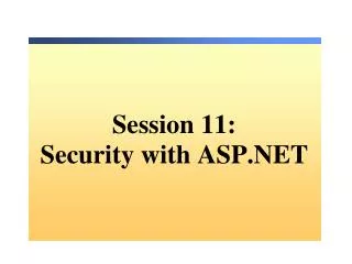 Session 11: Security with ASP.NET