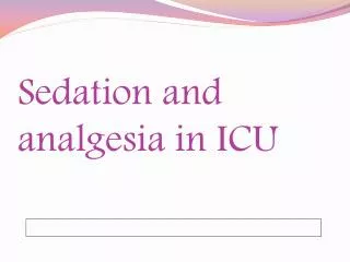 Sedation and analgesia in ICU