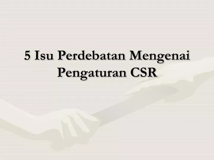 5 isu perdebatan mengenai pengaturan csr