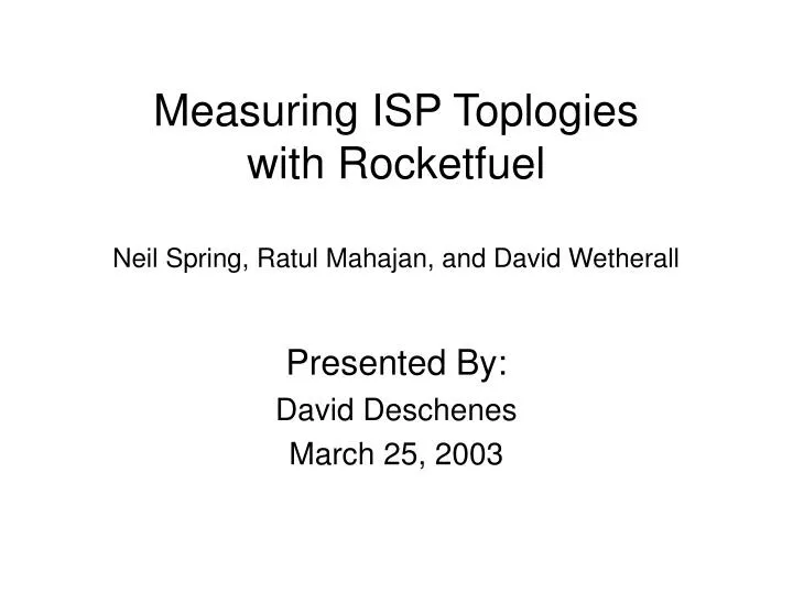 measuring isp toplogies with rocketfuel neil spring ratul mahajan and david wetherall