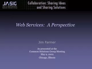 Jim Farmer As presented at the Common Solutions Group Meeting May 9, 2002 Chicago, Illinois