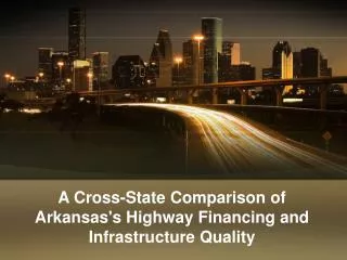 A Cross-State Comparison of Arkansas's Highway Financing and Infrastructure Quality